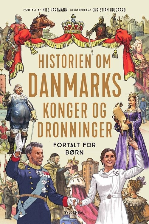 Historien Om Danmarks Konger Og Dronninger Fortalt For Børn